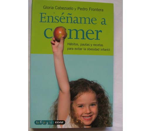 Enséñame a Comer (Gloria Cabezuelo y Pedro Frontera) EDAF