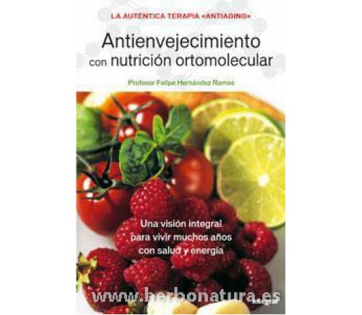 Antienvejecimiento con Nutrición Ortomolecular Libro, Felipe Hernández Ramos INTEGRAL