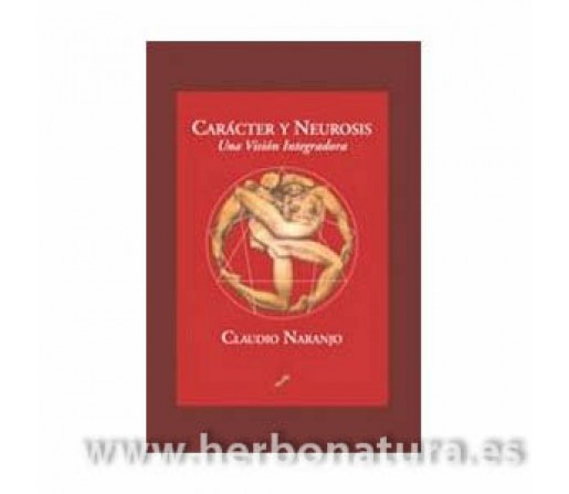 Carácter y Neurosis, una visión integradora Libro, Claudio Naranjo LA LLAVE