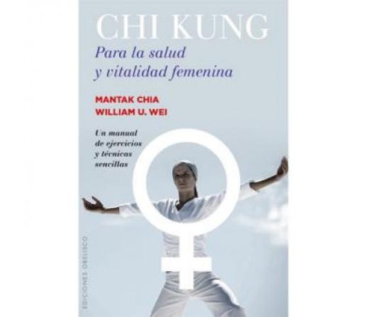 Chi Kung Para la Salud y Vitalidad Femenina Libro, Mantak Chia, William Wei EDICIONES OBELISCO
