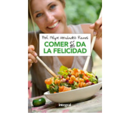 Comer Si da la Felicidad Libro, Felipe Hernández Ramos RBA INTEGRAL