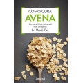 Cómo cura avena, los beneficios del cereal más completo Libro, Dr. Miquel Pros RBA INTEGRAL