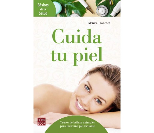 Cuida tu piel Libro, Monica Blanchet ROBIN BOOK