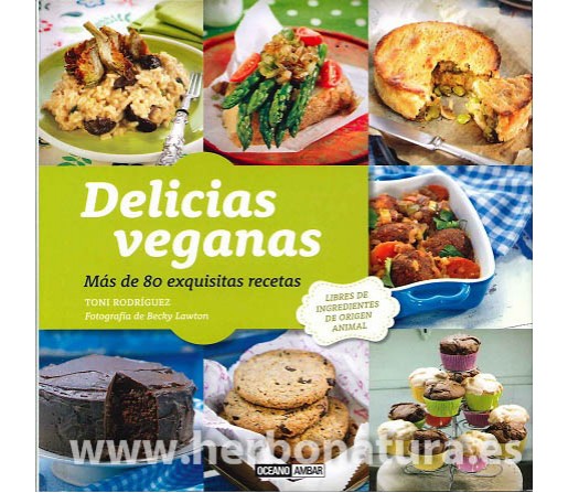 Delicias Veganas, más de 80 exquisitas recetas Libro, Toni Rodríguez OCEANO AMBAR