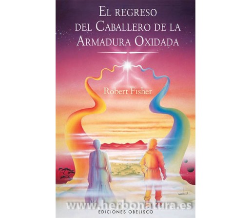 El Regreso del Caballero de la Armadura Oxidada Libro Robert Fisher OBELISCO