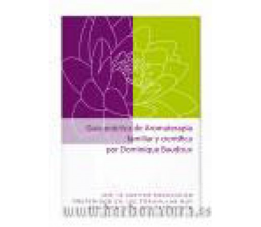 Guía práctica de Aromaterapia familiar y científica por Dominique Baudoux PRANAROM