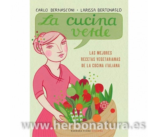 La Cucina Verde, las mejores recetas vegetarianas de la cocina italiana Libro, Carlo Bernasconi y Larissa Bertonasco BARBARA FIORE