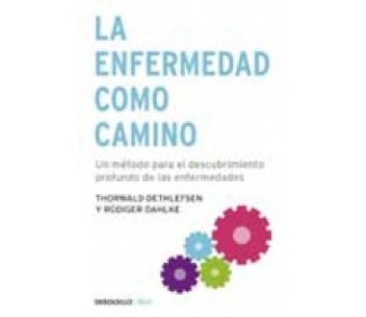 La Enfermedad como Camino Thorwald Dethelefsen y Rudiger Dahlke DEBOLSILLO