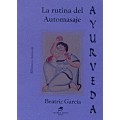 La Rutina del Automasaje Ayurveda Libro, Beatriz Garcia BUENA VISTA EDITORES
