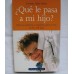 ¿Qué le pasa a mi hijo?, todas las preguntas y respuestas sobre el niño de 0 a 14 años. Libro