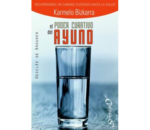 el Poder Curativo del Ayuno Libro, Karmelo Bizkarra DESCLEE DE BROUWER