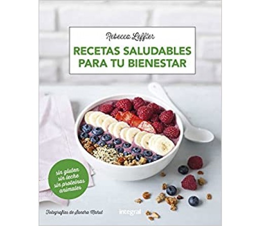 Recetas Saludables para tu Bienestar Libro, Rebecca Leffler EDITORIAL INTEGRAL