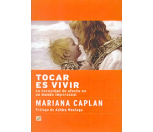 Tocar es Vivir, La necesidad de afecto en un mundo impersonal, Mariana Caplan LA LLAVE