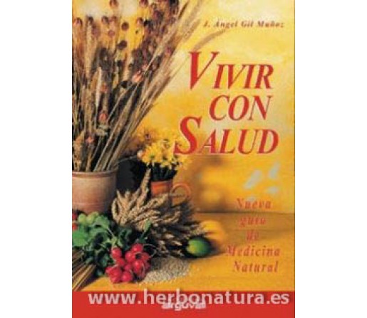 Vivir con Salud, nueva guía de medicina natural Libro, J. Angel Gil Muñoz ARGUVAL